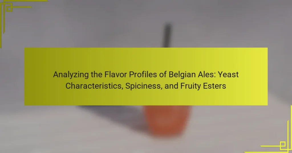 Analyzing the Flavor Profiles of Belgian Ales: Yeast Characteristics, Spiciness, and Fruity Esters