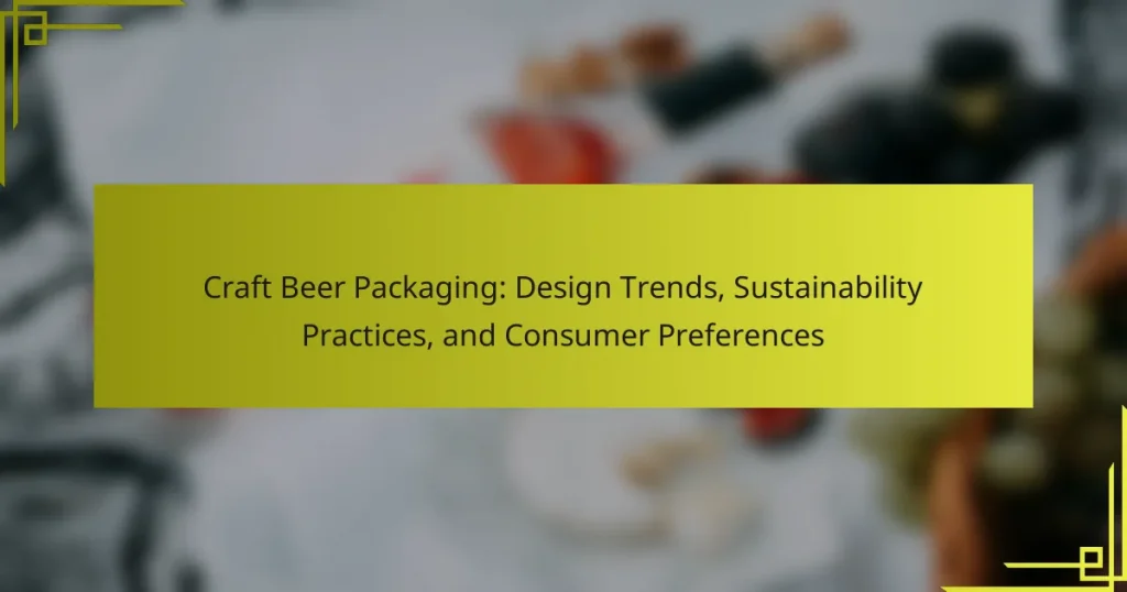 Craft Beer Packaging: Design Trends, Sustainability Practices, and Consumer Preferences