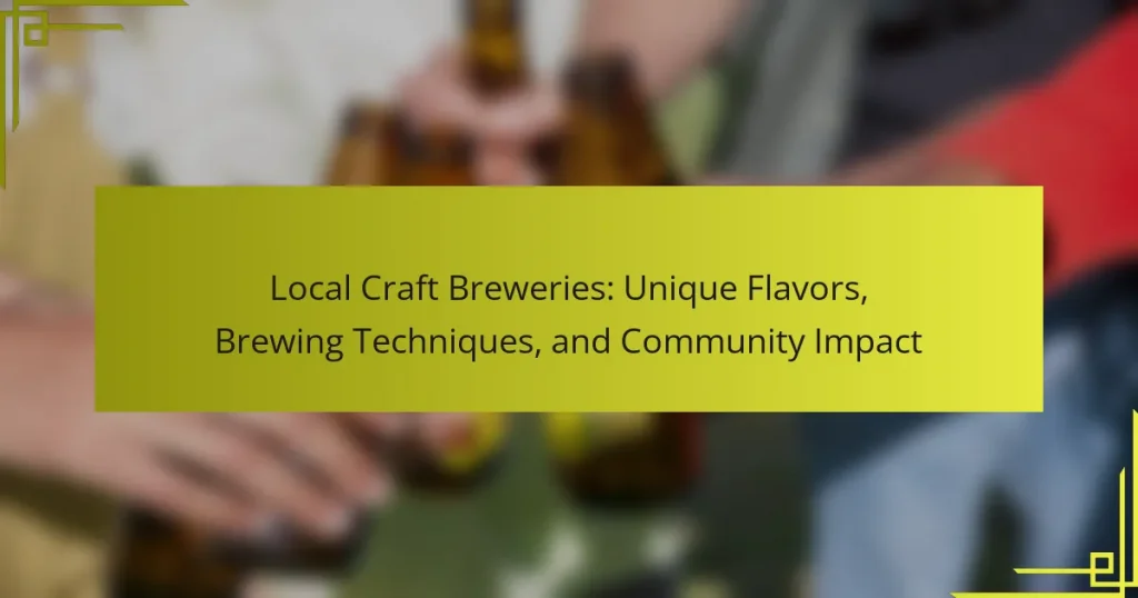 Local Craft Breweries: Unique Flavors, Brewing Techniques, and Community Impact