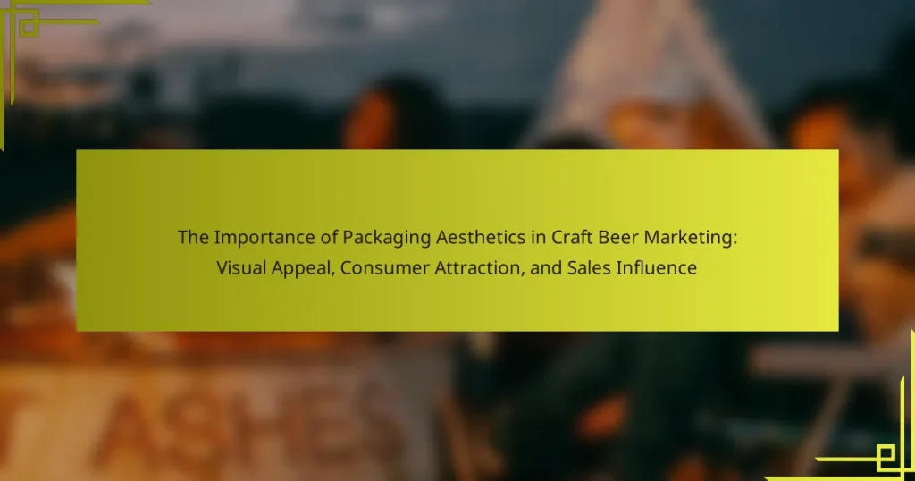 The Importance of Packaging Aesthetics in Craft Beer Marketing: Visual Appeal, Consumer Attraction, and Sales Influence