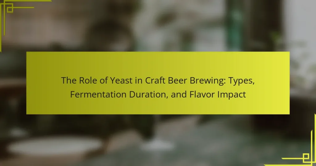 The Role of Yeast in Craft Beer Brewing: Types, Fermentation Duration, and Flavor Impact