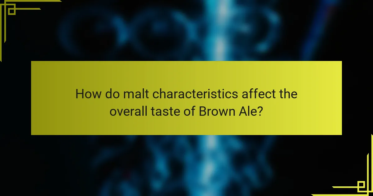 How do malt characteristics affect the overall taste of Brown Ale?