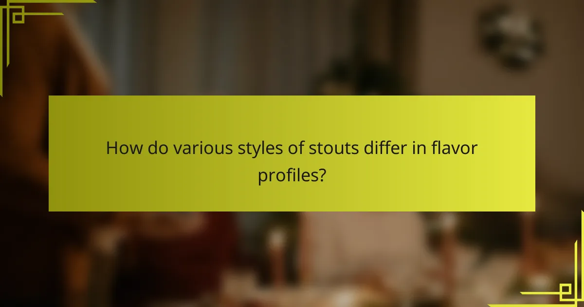How do various styles of stouts differ in flavor profiles?
