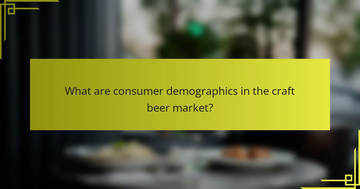 What are consumer demographics in the craft beer market?