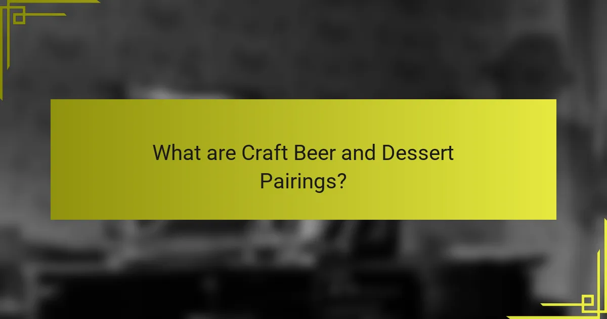 What are Craft Beer and Dessert Pairings?