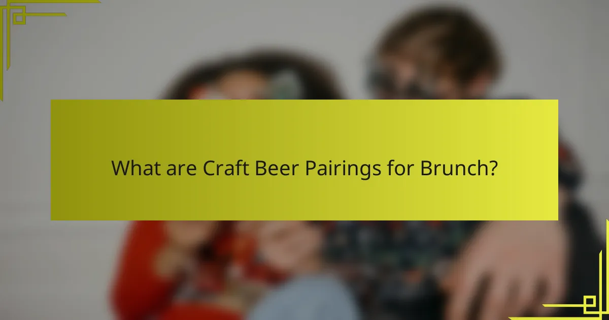What are Craft Beer Pairings for Brunch?