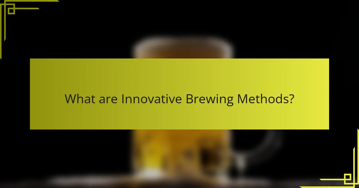 What are Innovative Brewing Methods?
