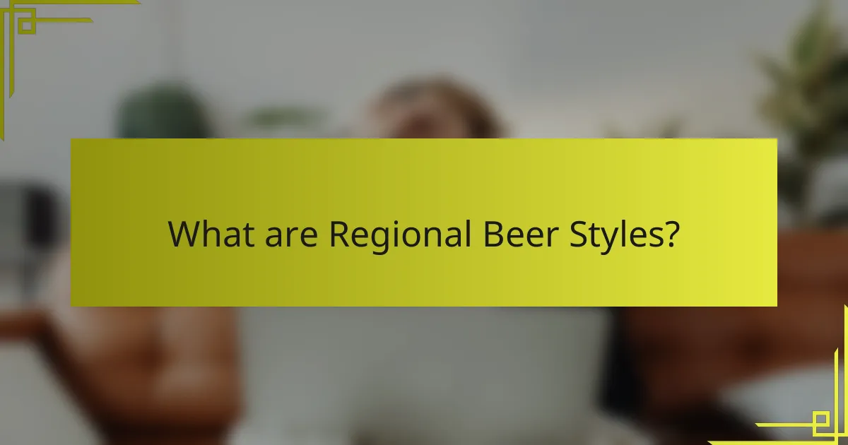 What are Regional Beer Styles?