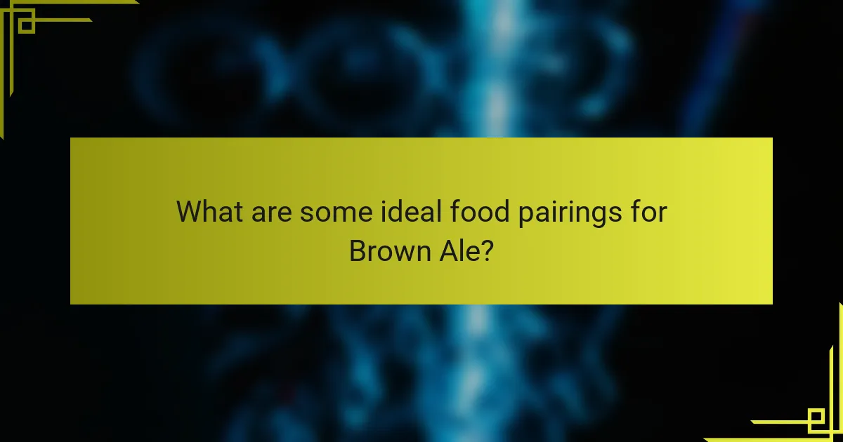 What are some ideal food pairings for Brown Ale?