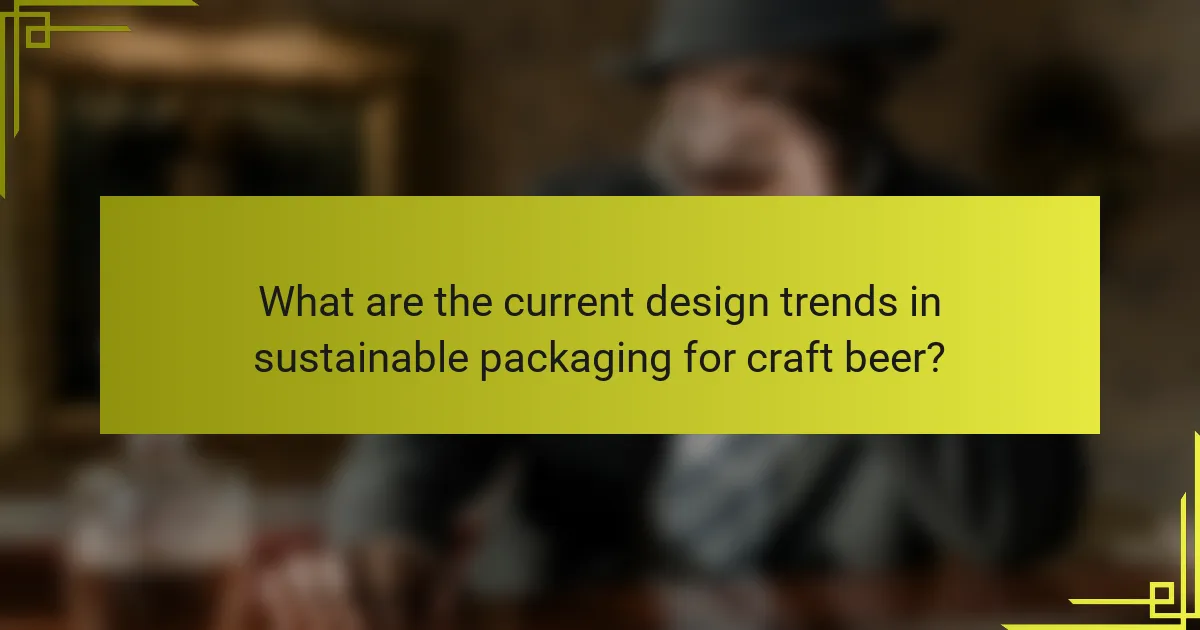 What are the current design trends in sustainable packaging for craft beer?