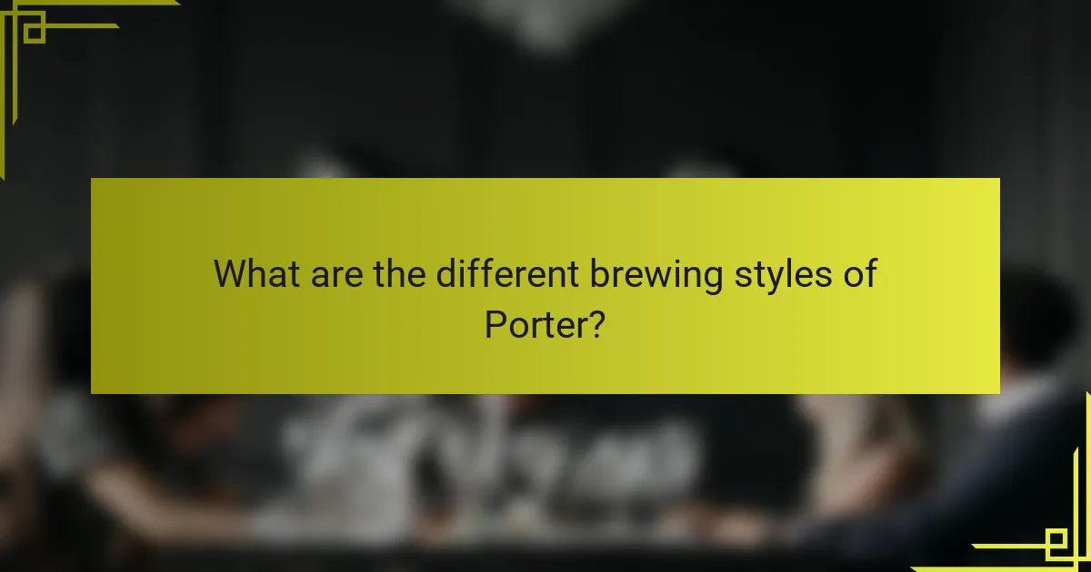 What are the different brewing styles of Porter?