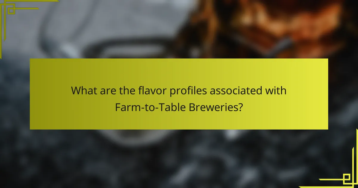 What are the flavor profiles associated with Farm-to-Table Breweries?