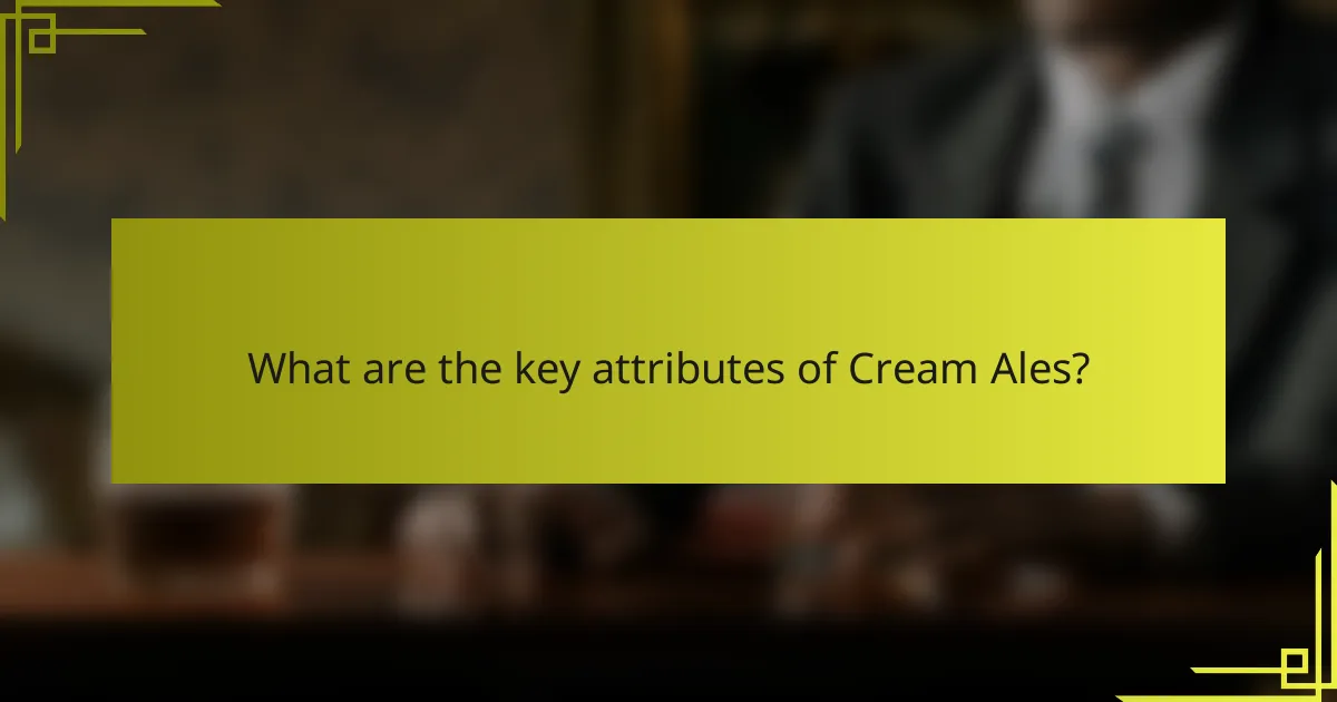 What are the key attributes of Cream Ales?