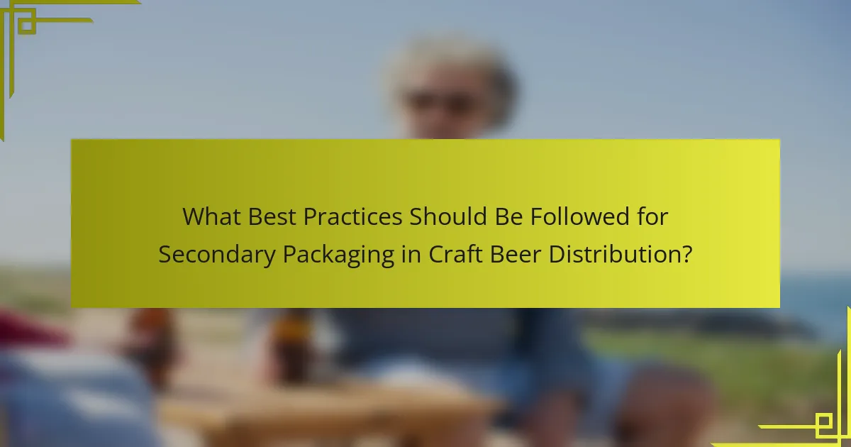 What Best Practices Should Be Followed for Secondary Packaging in Craft Beer Distribution?