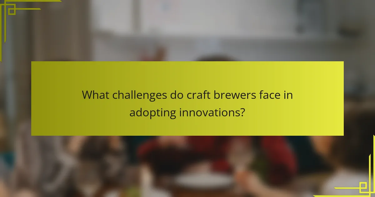 What challenges do craft brewers face in adopting innovations?