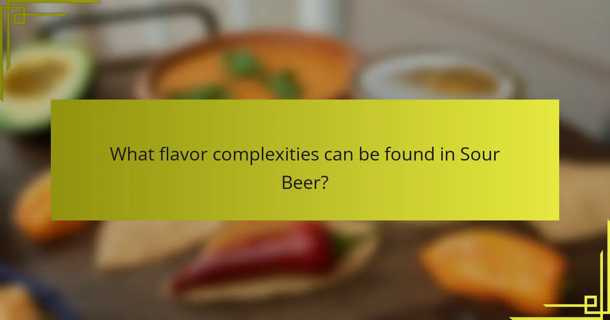 What flavor complexities can be found in Sour Beer?