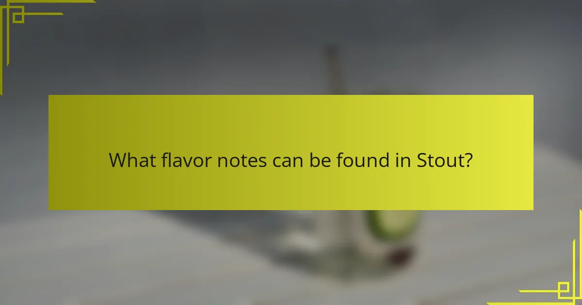 What flavor notes can be found in Stout?