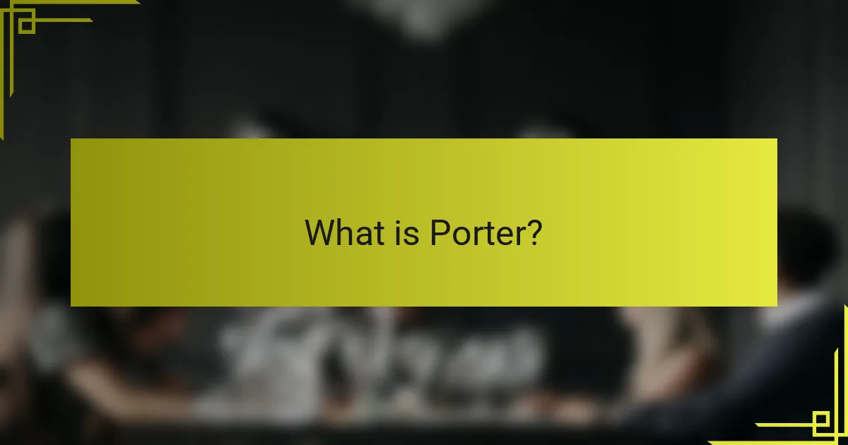What is Porter?