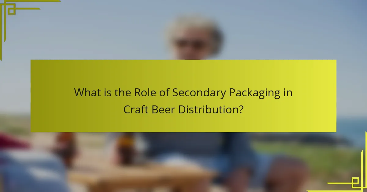 What is the Role of Secondary Packaging in Craft Beer Distribution?
