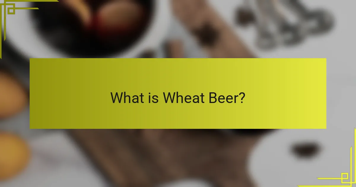 What is Wheat Beer?