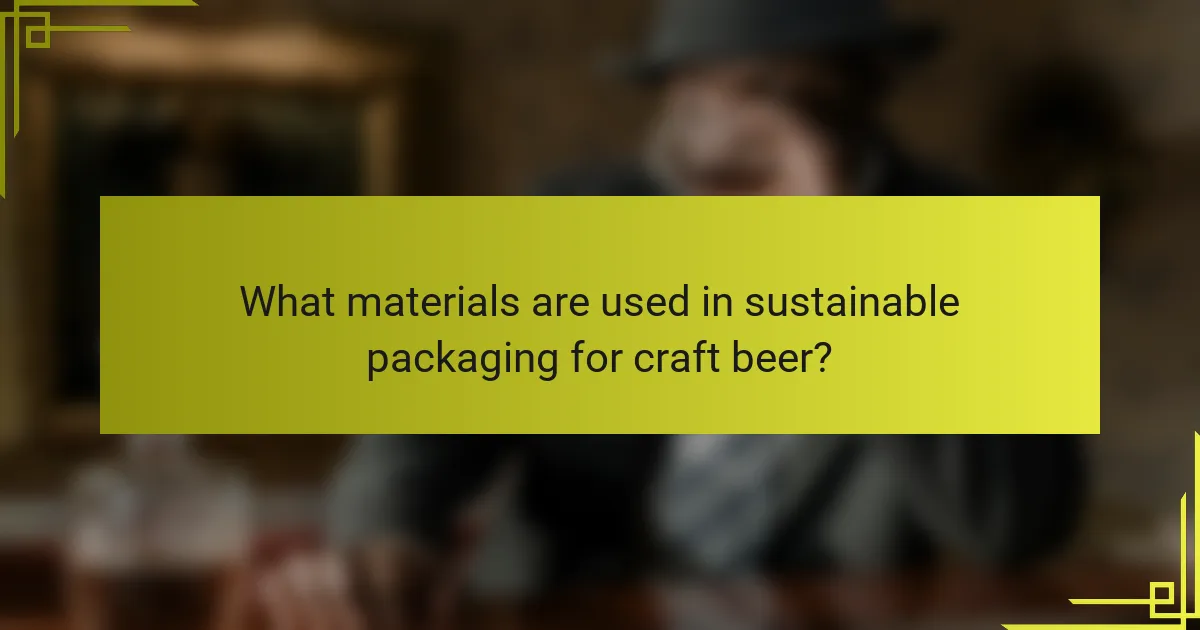 What materials are used in sustainable packaging for craft beer?