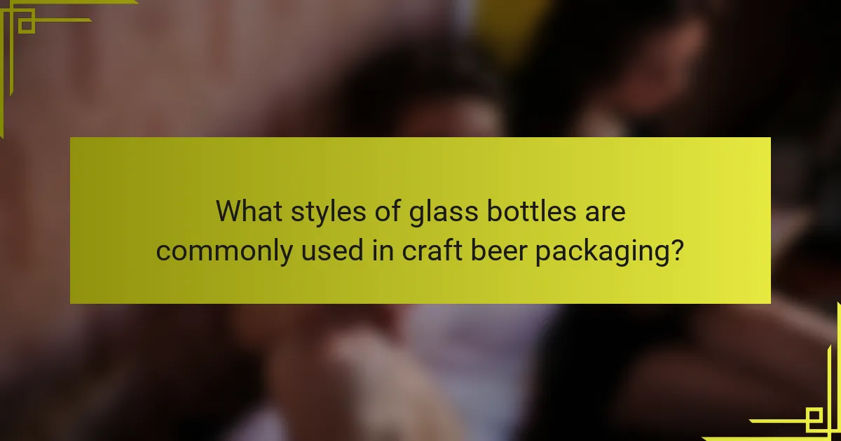 What styles of glass bottles are commonly used in craft beer packaging?