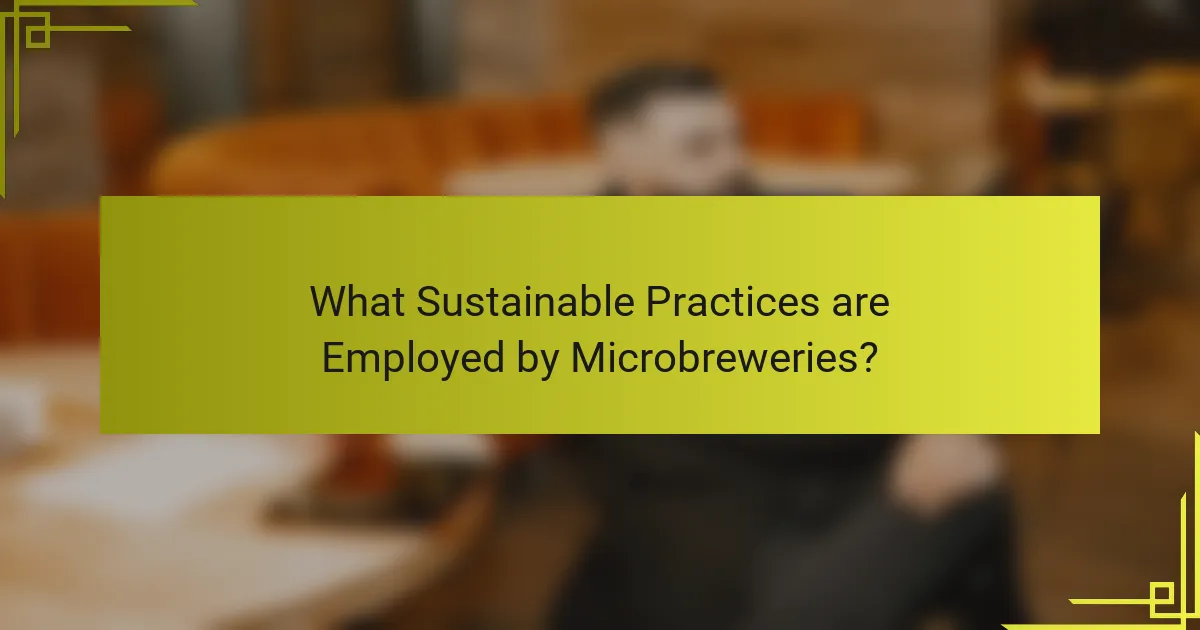 What Sustainable Practices are Employed by Microbreweries?