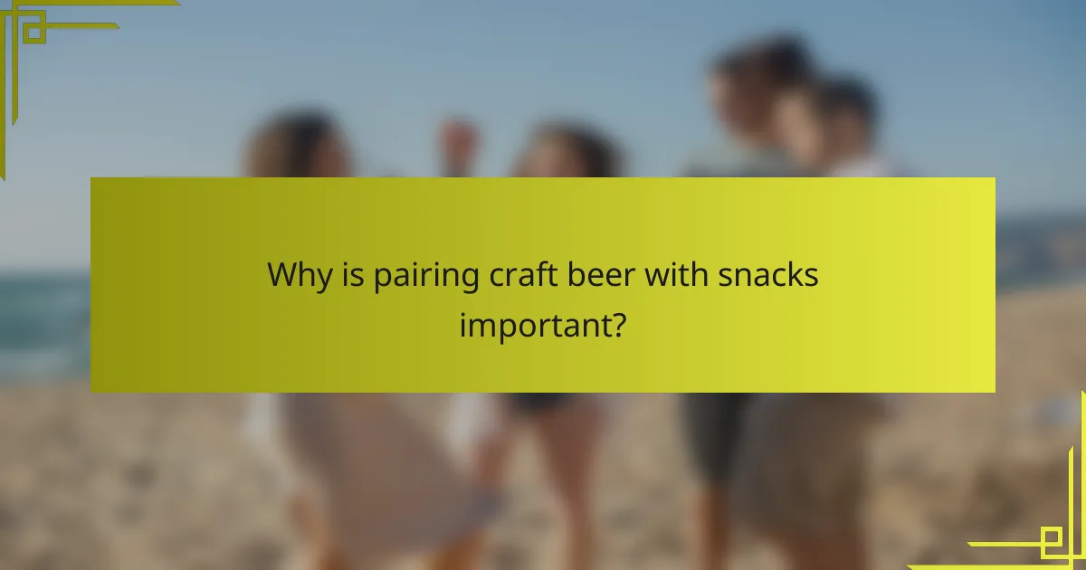 Why is pairing craft beer with snacks important?